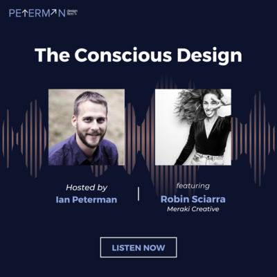 conscious, Interview with Robin Sciarra of Meraki Creative on Conscious Marketing, Peterman Design Firm
